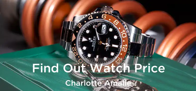  Find Out Watch Price Charlotte Amalie