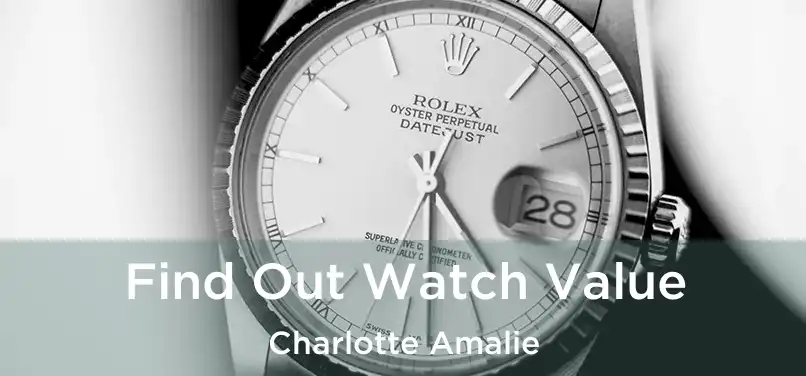  Find Out Watch Value Charlotte Amalie