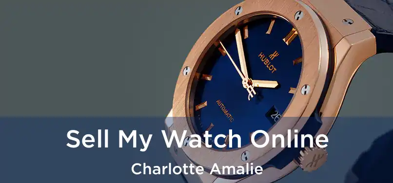  Sell My Watch Online Charlotte Amalie