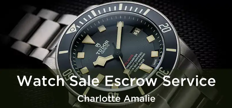  Watch Sale Escrow Service Charlotte Amalie