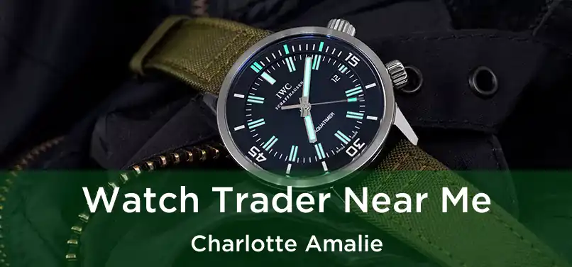  Watch Trader Near Me Charlotte Amalie